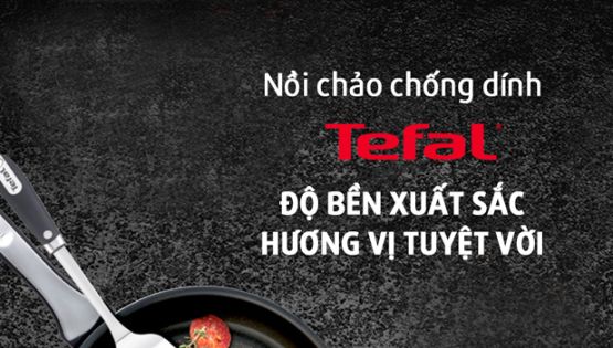 TEFAL thương hiệu chảo chống dính hàng đầu của Pháp