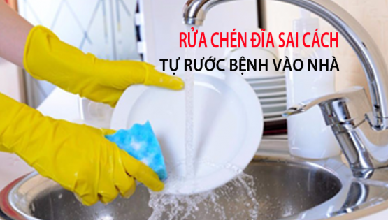 Rửa chén đĩa sai cách, tự rước bệnh vào nhà