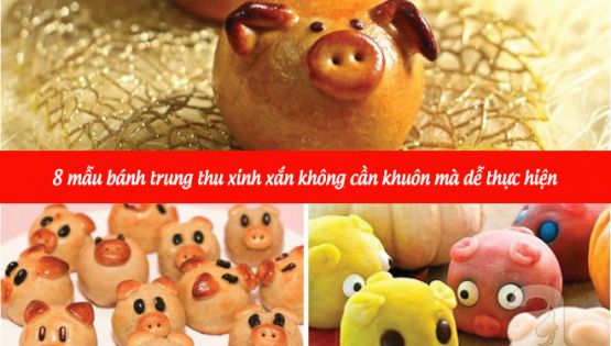 8 mẫu bánh trung thu xinh xắn không cần khuôn mà dễ thực hiện