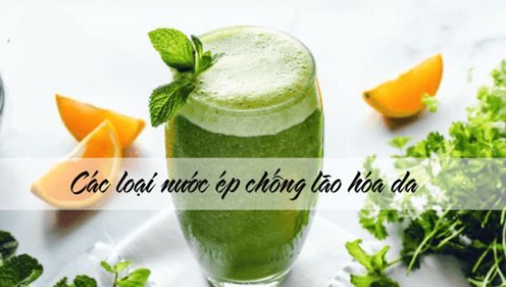 Các loại nước ép chống lão hóa da