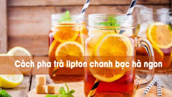 Cách pha trà lipton chanh bạc hà ngon