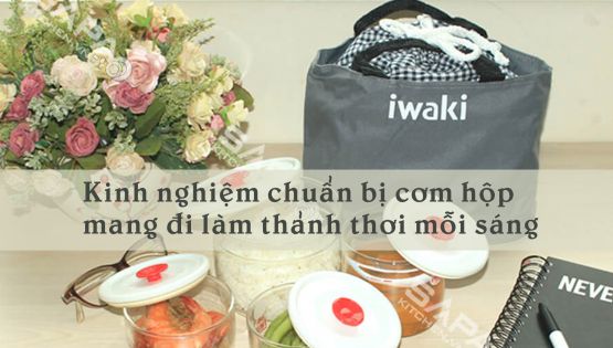 Kinh nghiệm chuẩn bị cơm hộp mang đi làm thảnh thơi mỗi sáng